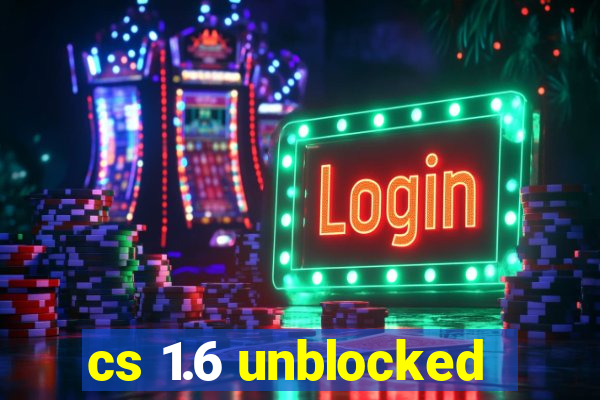 cs 1.6 unblocked
